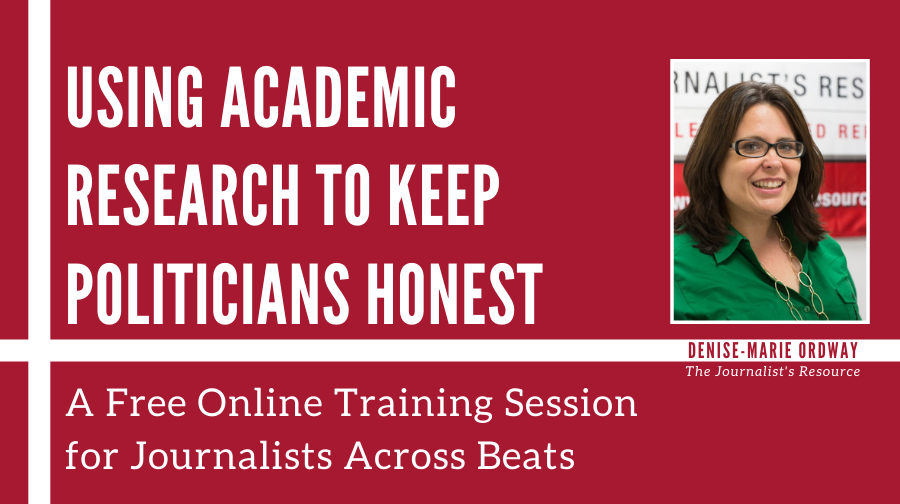 Using Academic Research to Keep Politicians Honest: A Free Online Training  Session for Journalists Across Beats