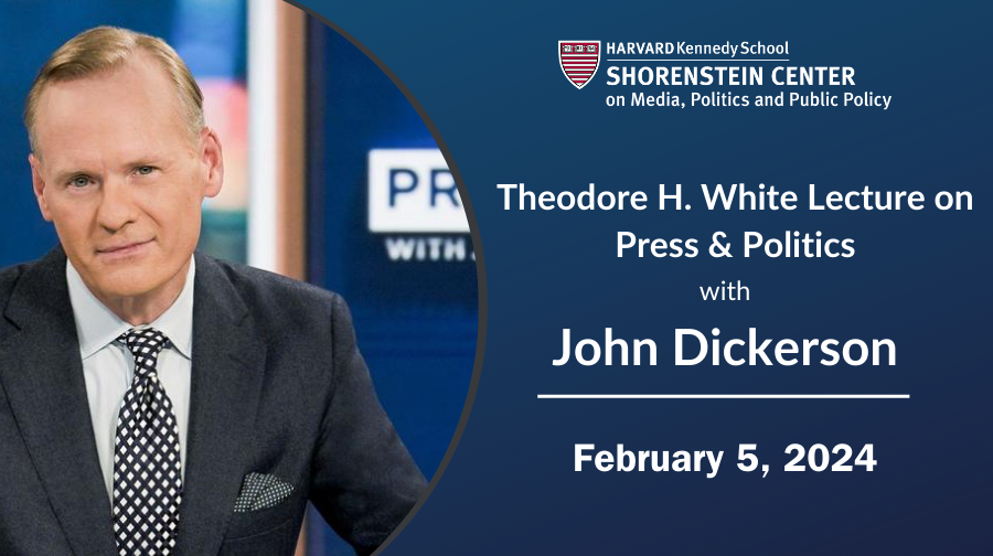Theodore H. White Lecture on Press & Politics with John Dickerson