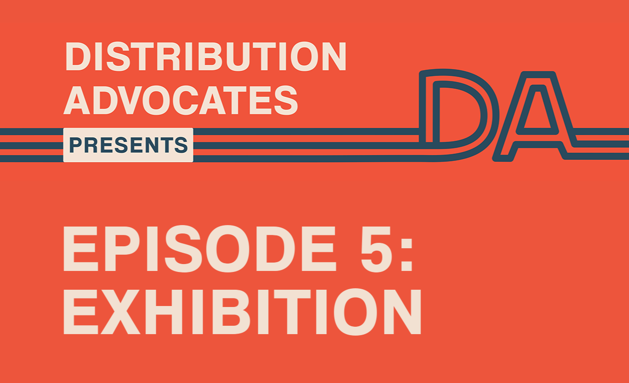 Distribution Advocates Presents logo with the message, Episode 5: Exhibition