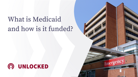 picture of a hospital building with an overly that says "What is Medicaid and how is it funded" and the Unlocked series logo.