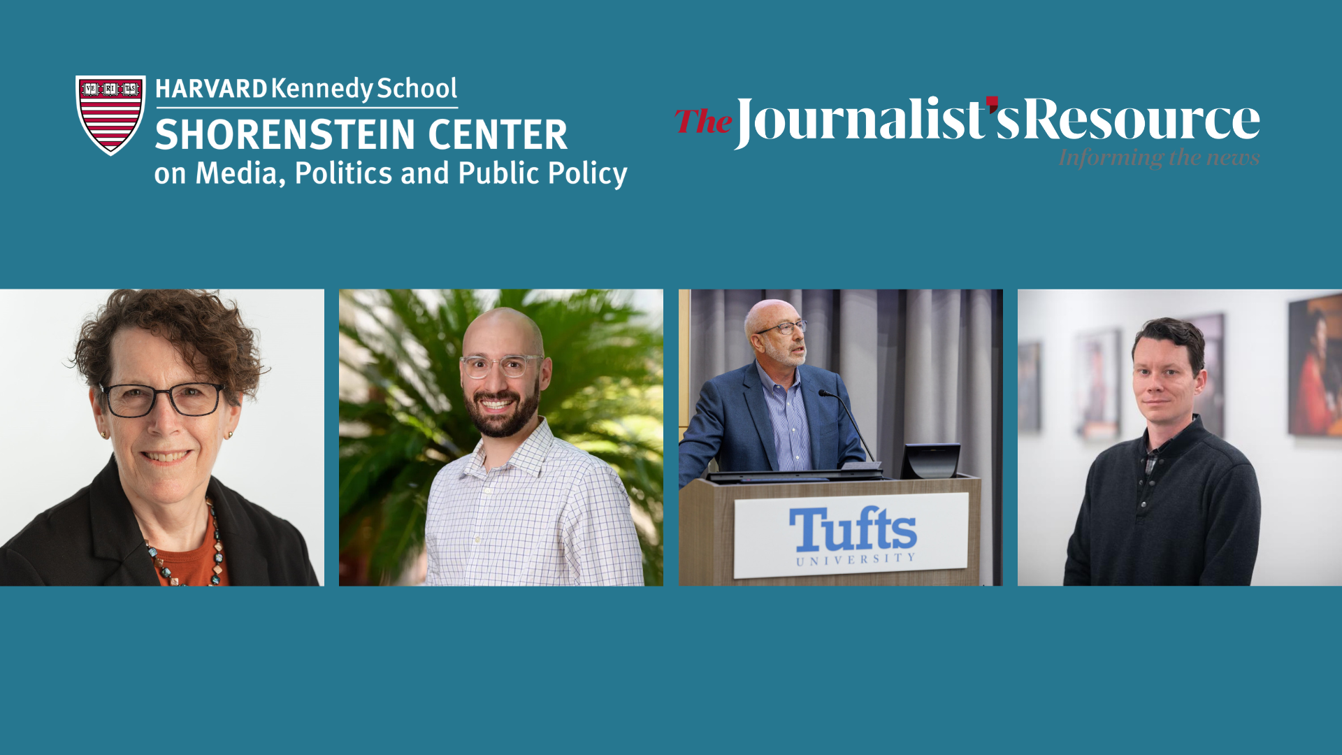Logos for the Shorenstein Center and The Journalist’s Resource above four headshots, including one at a Tufts University podium, on a teal background.