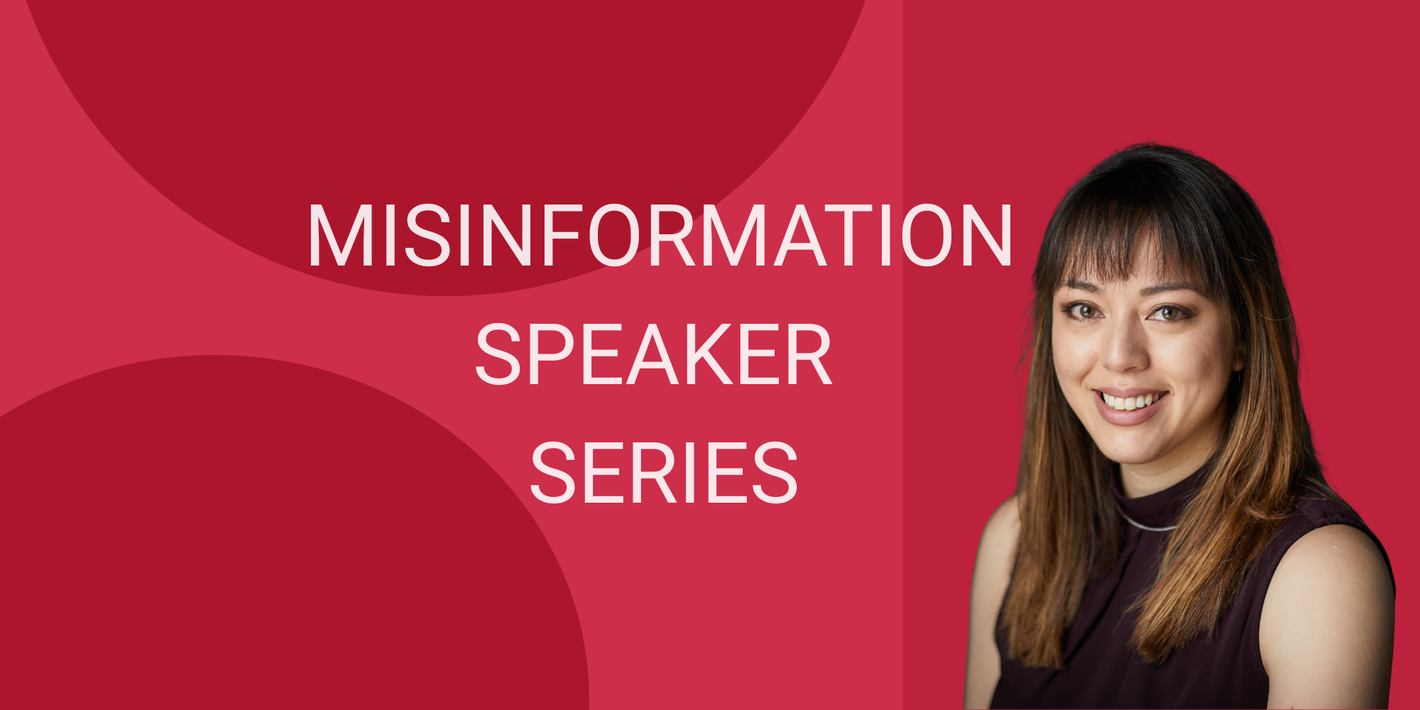 “Misinformation Speaker Series” graphic with a smiling woman’s headshot on a red background.