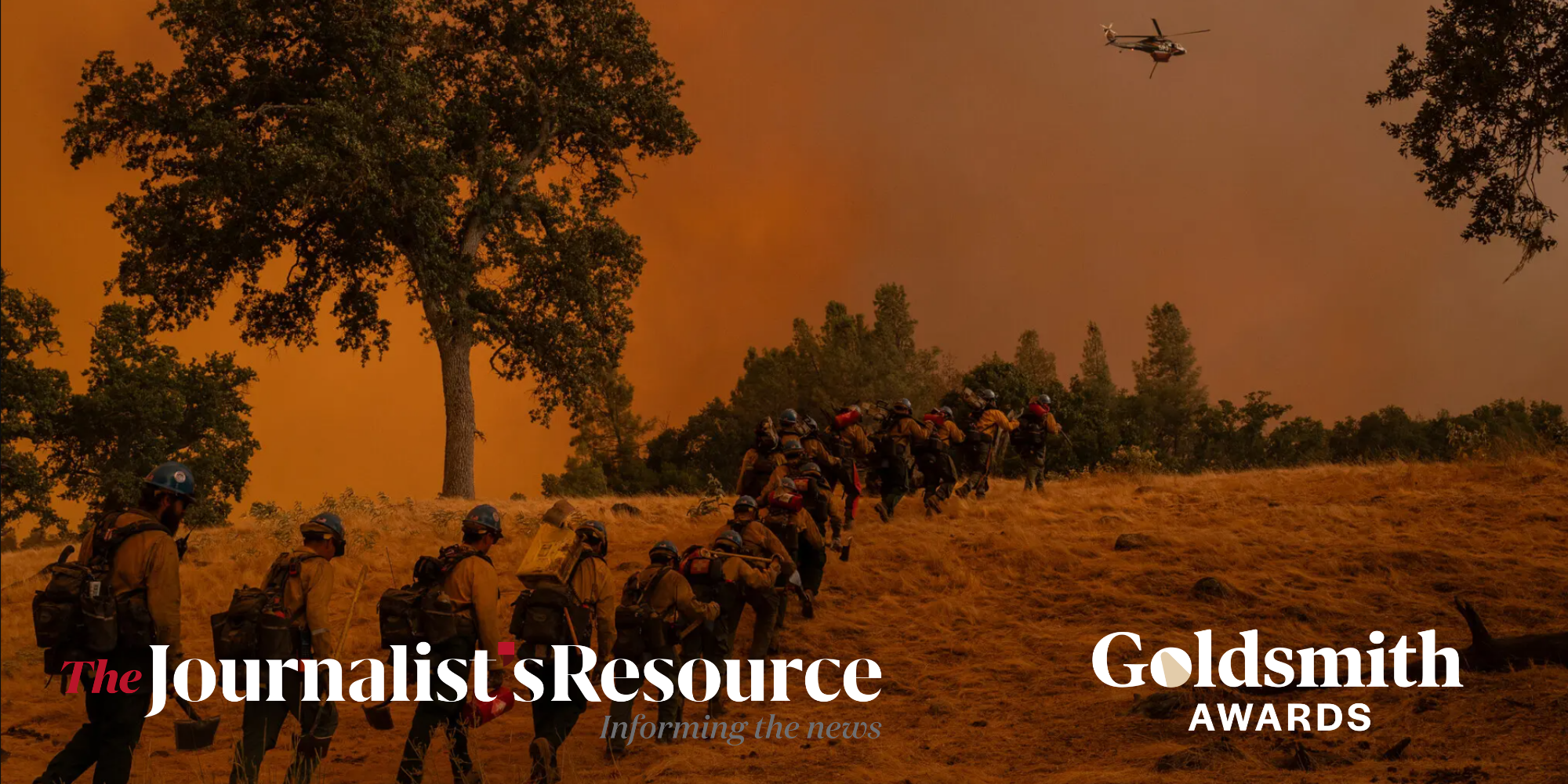 Image of wildfire response: firefighters hike under an orange, smoky sky with a helicopter overhead. Text: “The Journalist’s Resource” and “Goldsmith Awards.”