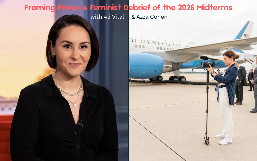 Promotional graphic for “Framing Power: A Feminist Debrief of the 2026 Midterms,” featuring a portrait of Ali Vitali on the left and a photograph of Azza Cohen filming beside a United States government aircraft on the right.